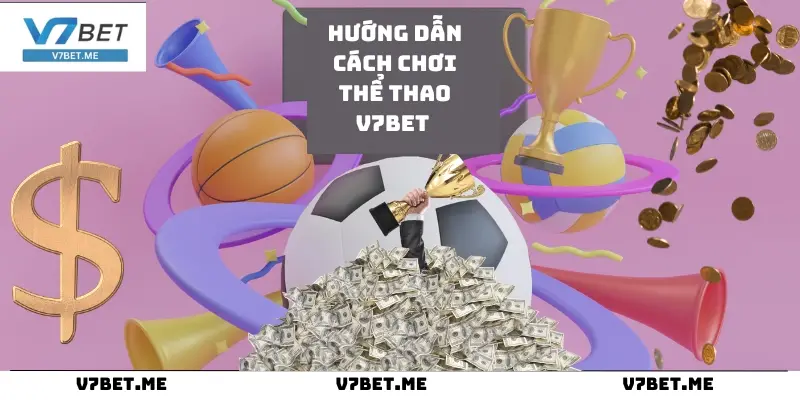 Thể Thao V7bet - Sân Chơi Cá Cược Đỉnh Cao 